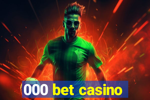 000 bet casino